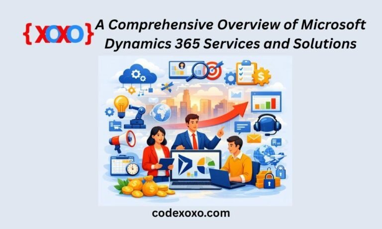 A Comprehensive Overview of Microsoft Dynamics 365 Services and Solutions